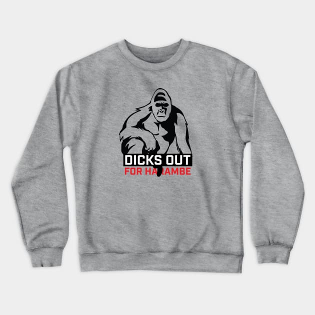 Dicks Out For Harambe Crewneck Sweatshirt by FreddieCoolgear